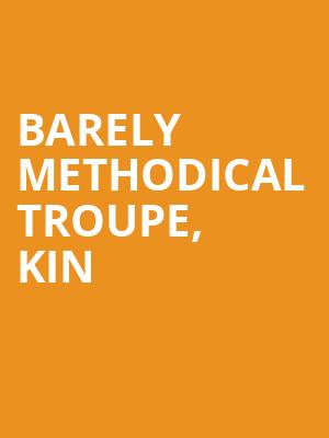 Barely Methodical Troupe, Kin at Peacock Theatre